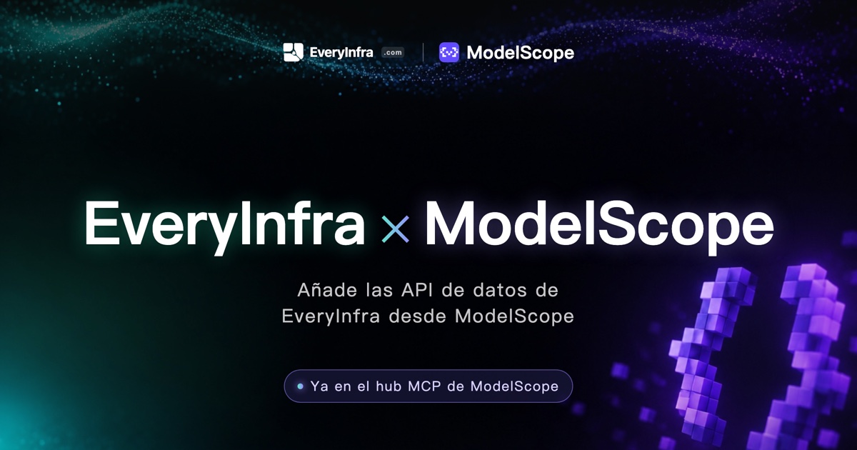 Tarjeta conjunta: EveryInfra × ModelScope, Ya en el hub MCP de ModelScope
